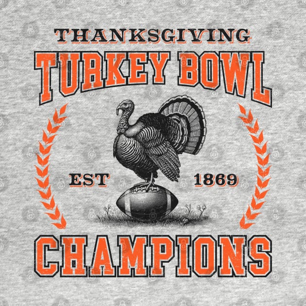 Turkey Bowl Champions - Funny Thanksgiving Football by TwistedCharm